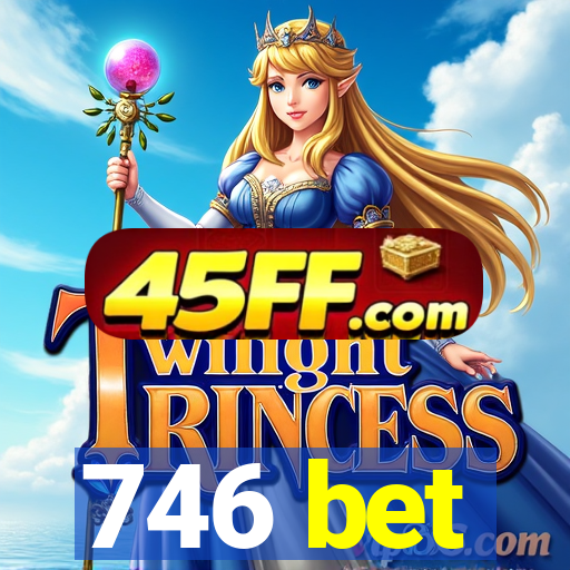 746 bet